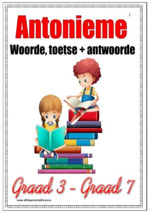 Graad 3-7 Antonieme/Antonyms (13 Blaaie)
