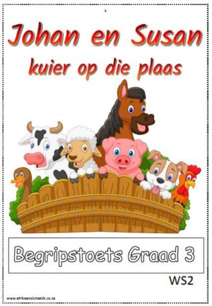 Graad 3 Begripstoets - Johan en Susan gaan kuier op die plaas (9 blaaie)
