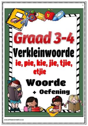 Graad 3 - 4 Verkleinwoorde -ie -pie -kie -jie -tjie -etjie