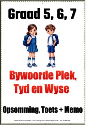 Graad 5,6,7 - PDF - Bywoorde van Wyse, Tyd, Plek en Graad - Woorde, Opsomming en Toetse + Memo