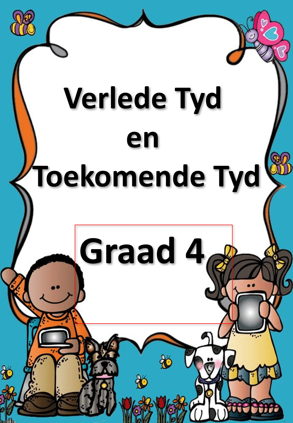 Graad 4 Verlede Tyd - Toekomende Tyd - PDF