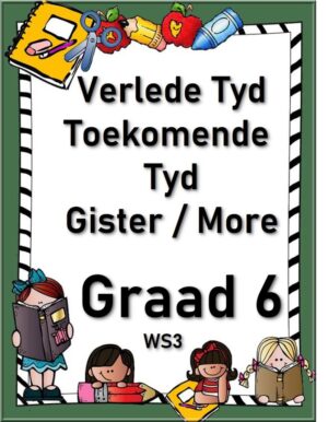 Graad 6 Verlede Tyd Toekomende Tyd Gister / More Negatief Ontkennend