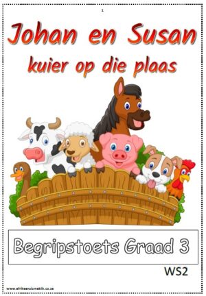 Graad 3 Begripstoets - Johan en Susan gaan kuier op die plaas (9 blaaie)